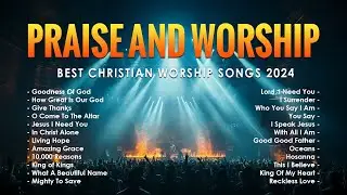 Praise And Worship Songs 2024 (Lyrics) Best Christian Worship Songs 2024 - Goodness Of God 