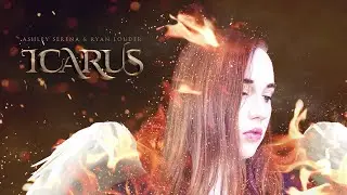 Icarus - Ashley Serena & Ryan Louder