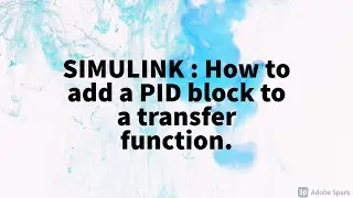 SIMULINK : How to add a PID block to a transfer function.