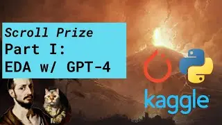 Live Kaggle Competition: Scroll Prize Part I EDA with GPT4