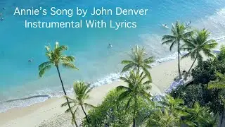 Annie's Song by John Denver - Keyboard Instrumental With Lyrics