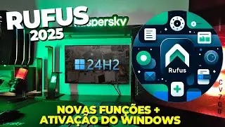 NOVO RUFUS 2025 é LIBERADO! novo MÉTODO para INSTALAR Windows 11 24H2 já INSTALE e ATIVA!