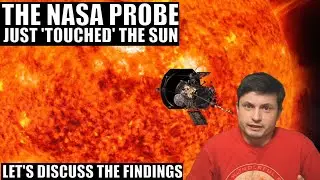 NASA Solar Probe Finally Touches The Sun, Heres What It Found