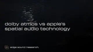 What's the Difference Between Dolby Atmos and Apple's Spatial Audio? | Edge Sound Bytes | Episode 13