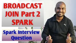 [100% Spark Interview Question] Broadcast Join with Example - PART 2