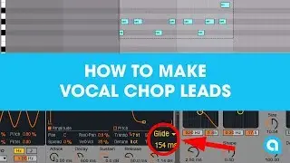 How To Make Vocal Chop Leads in Ableton Live