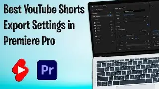 Best Export Settings For High Quality YouTube Shorts in Premiere Pro