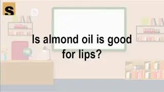 Is almond oil is good for lips | Makeup Tips