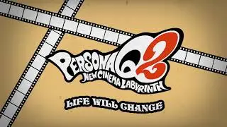 Life Will Change - Persona Q2 New Cinema Labyrinth