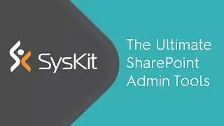 SysKit  - The Ultimate SharePoint Administration Tools