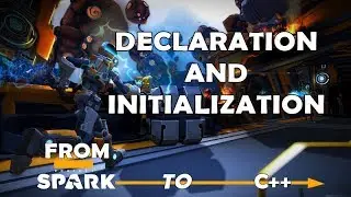 Project Spark to C++ - Declaration and Initialization