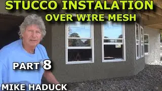 STUCCO INSTALLATION & REPAIR (Part 8) Mike Haduck