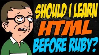 Should I Learn HTML Before Ruby?