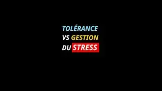 STRESS : TOLÉRANCE VS GESTION