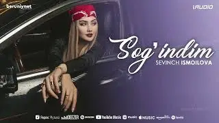 Sevinch Ismoilova - Sog'indim (Audio)