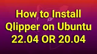 How to Install Qlipper on Ubuntu 22.04 OR 20.04