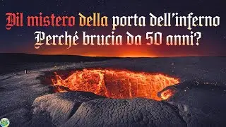 Il Mistero della Porta dell’Inferno: Perché Brucia da 50 Anni?