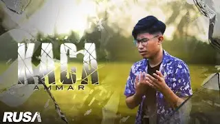 Ammar (Nobita Tersakiti) - Kaca [Official Music Video]