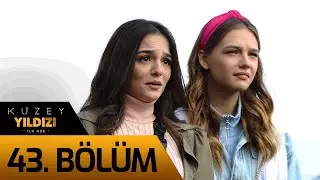 Kuzey Yıldızı İlk Aşk 43. Bölüm