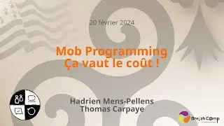 [SC] Mob programming - Ca vaut le coût ! - Hadrien Mens-Pellens et Thomas Carpaye