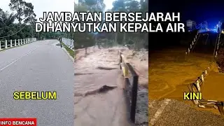 KEJADIAN JAMBATAN BERSEJARAH "BATTLE OF SLIM" RUNTUH AKlBAT KEPALA AlR & EMPANGAN PECAH