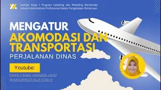 MENGATUR AKOMODASI DAN TRANSPORTASI PERJALANAN DINAS