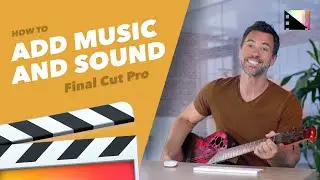 How to Add Music or Sound Effects to Your Project in Final Cut Pro X