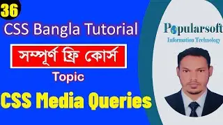 CSS Tutorial for Beginners in Bangla | Part-36 | CSS Media Queries | Full Course.