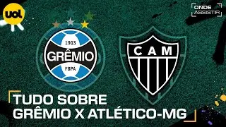 GRÊMIO X ATLÉTICO-MG: ONDE ASSISTIR TRANSMISSÃO AO VIVO E HORÁRIO PELO BRASILEIRÃO