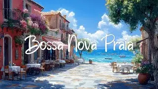 Bossa Nova Suave em Cafeteria à Beira-Mar ~ Jazz Instrumental Relaxante para Trabalhar e Estudar