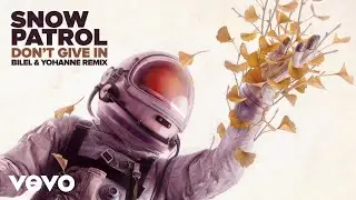Snow Patrol - Don't Give In (Bilel & Yohanne Remix)