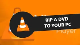 How to Rip a DVD to your PC with VLC