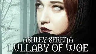 Lullaby of Woe (Remastered) [Lyrics] - Ashley Serena