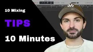 10 Mixing Tips in Under 10 Minutes