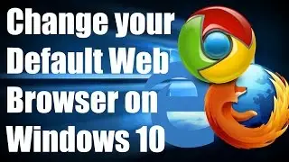 HOW-TO: Change your Default Web Browser on Windows 10