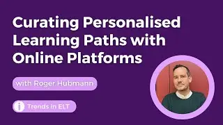 TESOL Pop S10E1 | Curating Personalised Learning Paths with  Online Platforms with Roger Hubmann