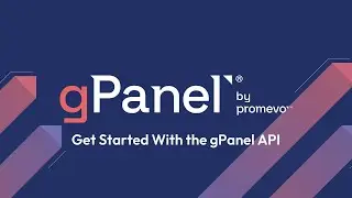 Getting Started with the New gPanel® API