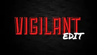 VIGILANT//Edit 