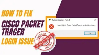 How to Fix Cisco Packet Tracer login Issue | Fix: Login Failed. Cisco Packet Tracer is Shutting Down