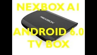 NEXBOX A1 ANDROID 6.0 TV BOX - FREE MOVIES, SPORT, SHOWS & MUCH MORE
