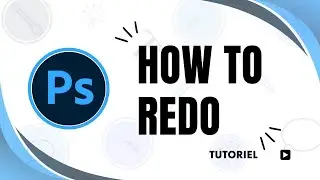 How to undo and redo in Photoshop