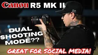 Canon R5 Mark II Dual Shooting Mode Worth It?