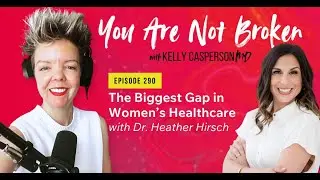 The Biggest Gap in Women's Healthcare with Dr. Heather Hirsch