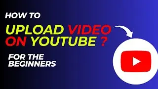 How to Upload a Video on YouTube | Step-by-Step Guide for Beginners