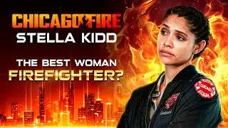 Chicago Fire | Stella Kidd's Evolution From Firefighter To Lieutenant