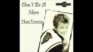 C C Catch - Don't Be A Hero Maxi Version