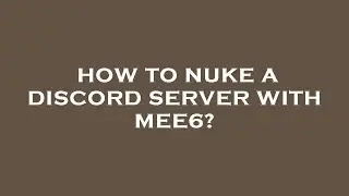 How to nuke a discord server with mee6?