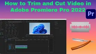 How to Trim and Cut Video in Adobe Premiere Pro 2022 | Premiere Pro 2022: How to Trim and Cut Video