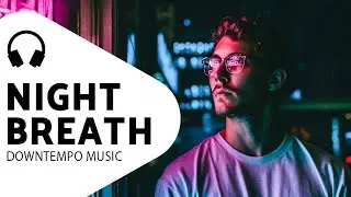 Night Music — Deep Bass — Downtempo Mix