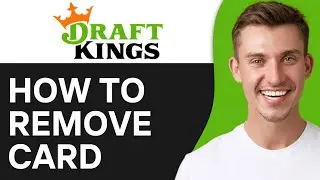 How To Remove Card From DraftKings (2024)